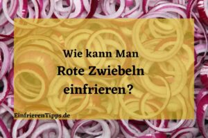 kann man Rote Zwiebeln einfrieren