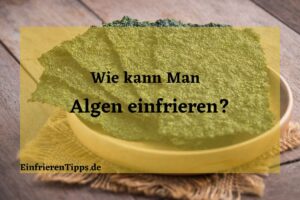 kann man algen einfrieren