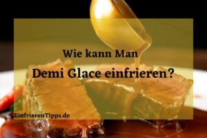 kann man eine demi glace einfrieren