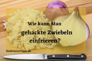 kann man gehackte Zwiebeln einfrieren