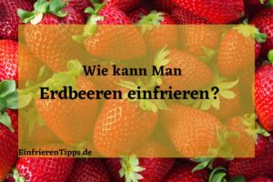 wie kann man Erdbeeren einfrieren