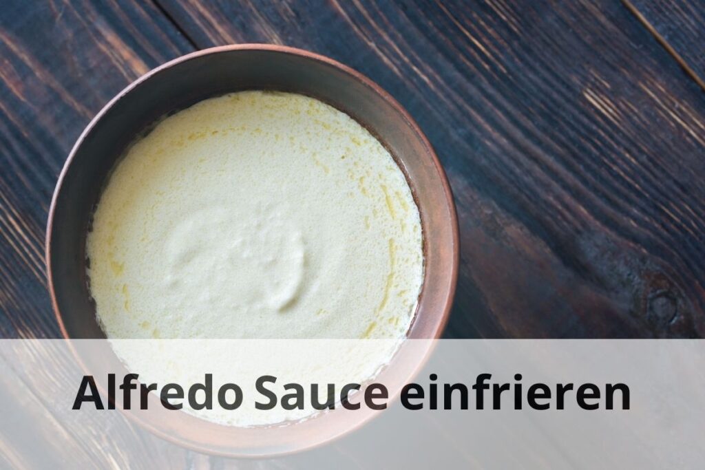 wie lange Kann man Alfredo-Soße einfrieren