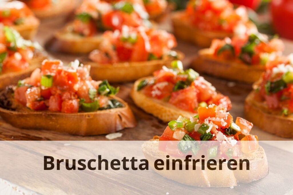 wie lange Kann man Bruschetta einfrieren