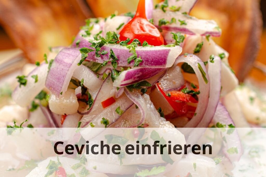 wie lange Kann man Ceviche einfrieren
