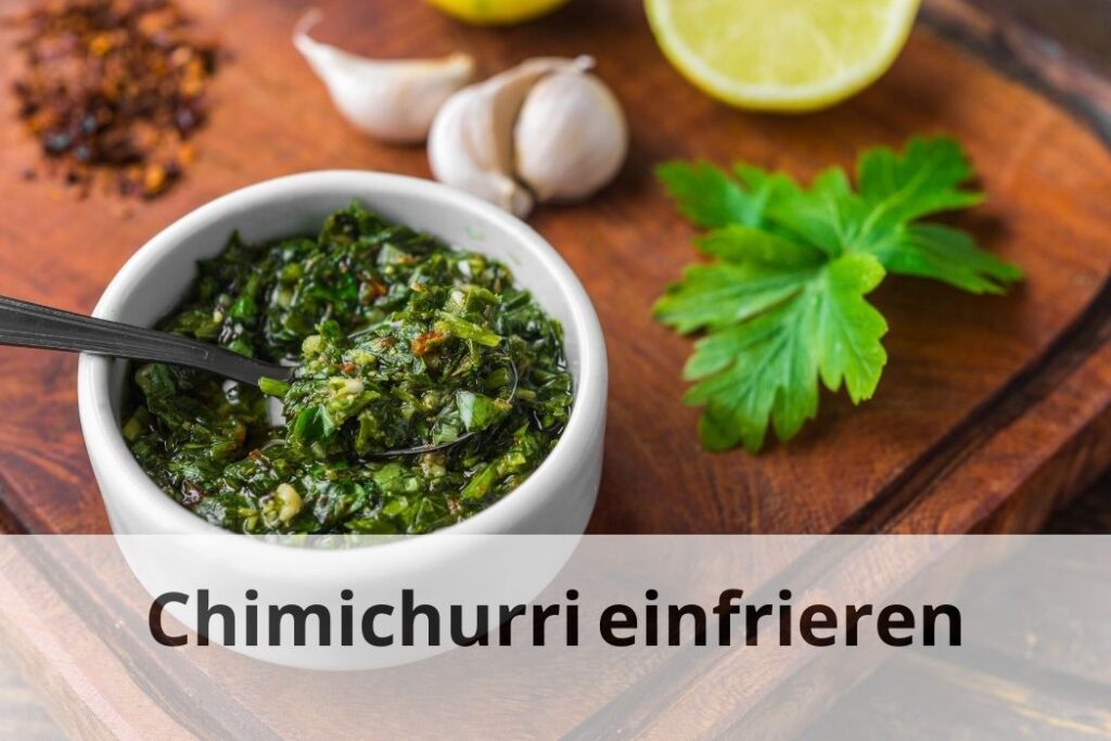 wie lange Kann man Chimichurri einfrieren
