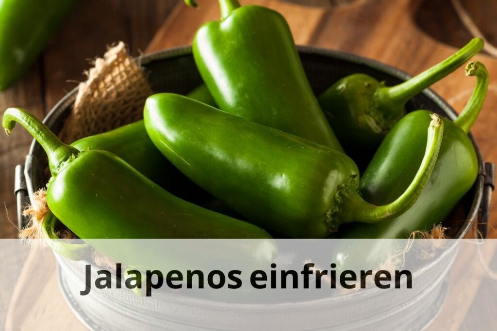 wie lange Kann man Jalapenos einfrieren