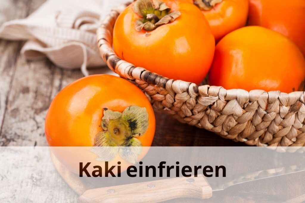 wie lange Kann man Kaki einfrieren