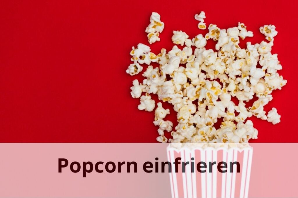 wie lange Kann man Popcorn einfrieren