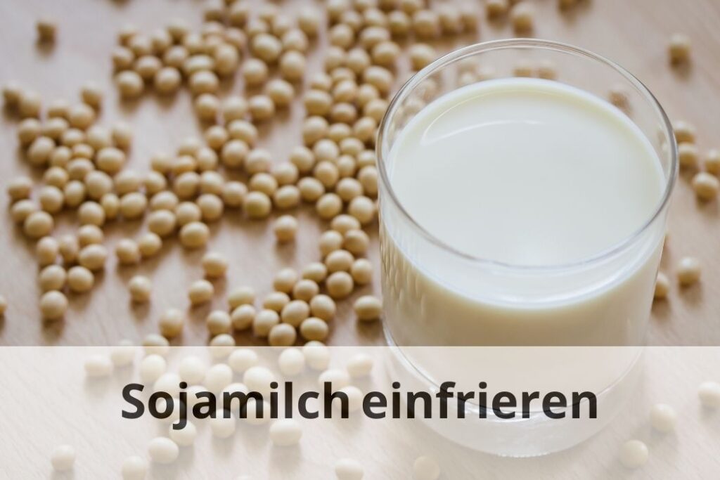wie lange Kann man Sojamilch einfrieren