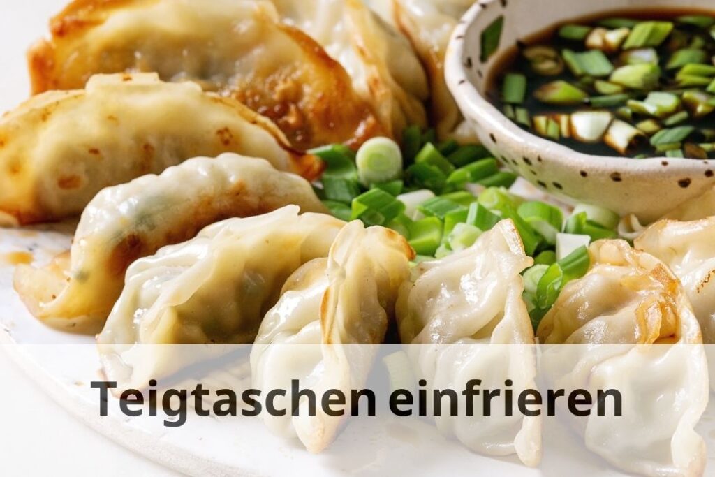 wie lange Kann man Teigtaschen einfrieren