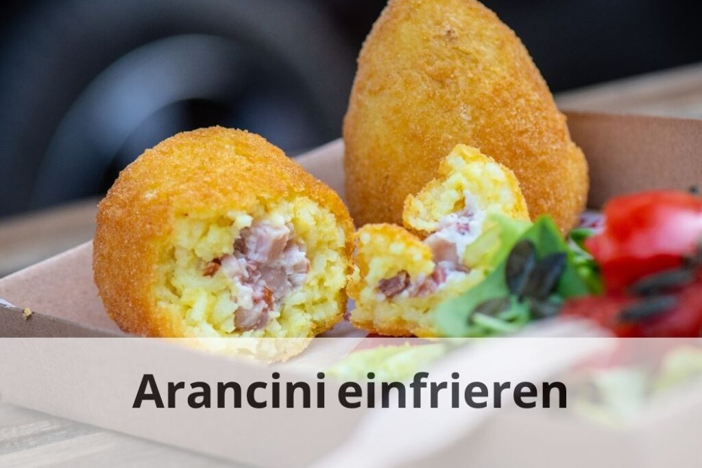 wie lange kann man Arancini einfrieren