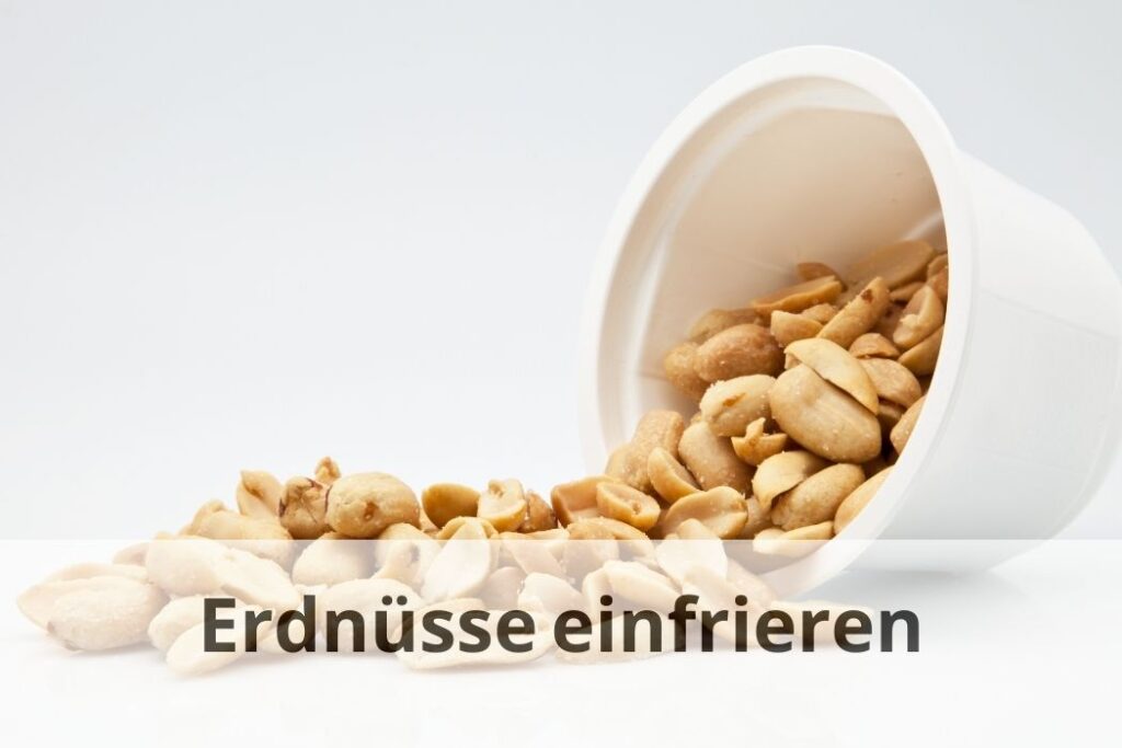 wie lange kann man Erdnüsse einfrieren