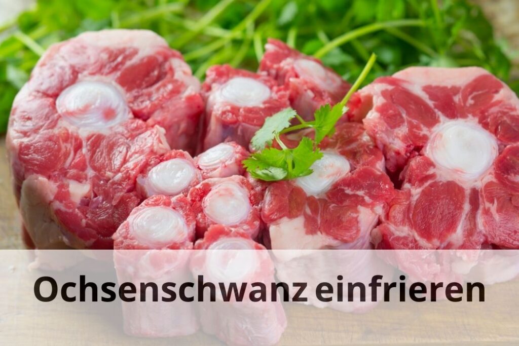wie lange kann man Ochsenschwanz einfrieren