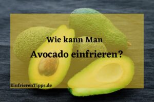 Kann man Avocado einfrieren