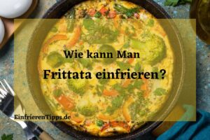 Kann man Frittata einfrieren