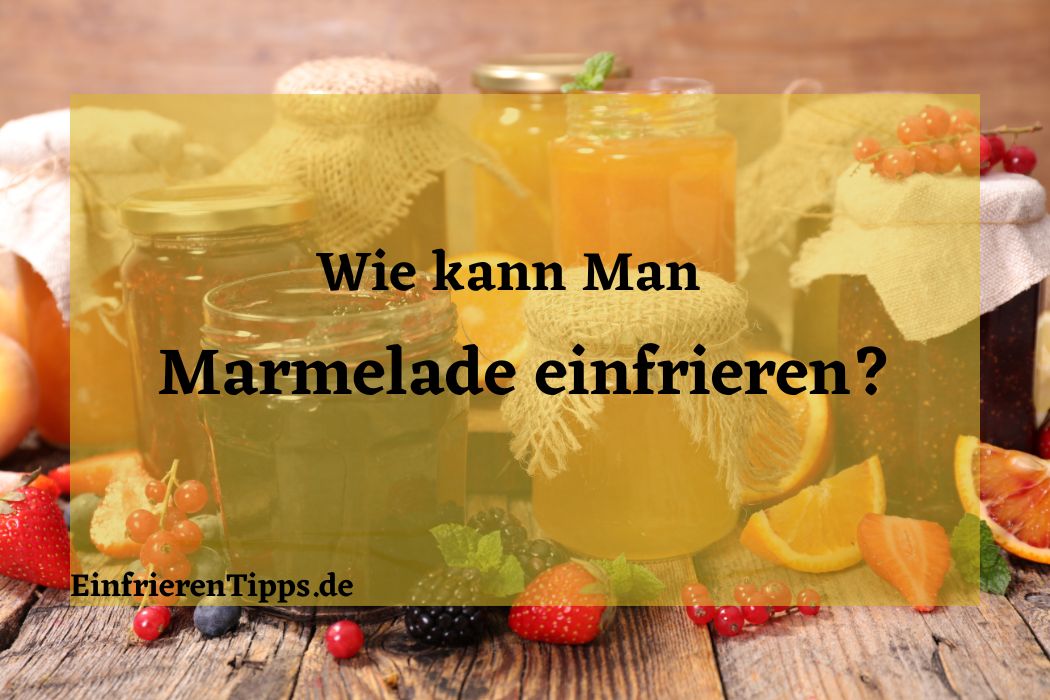 kann man Marmelade einfrieren