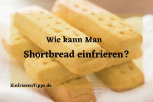 kann man Shortbread einfrieren