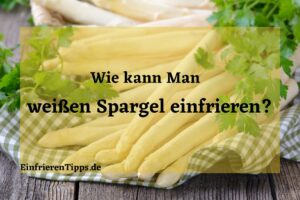 kann man weißen Spargel einfrieren