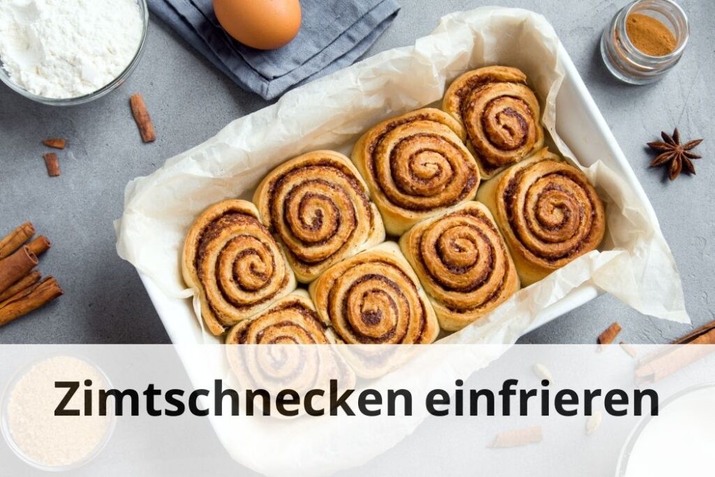 wie lange Kann man Zimtschnecken einfrieren