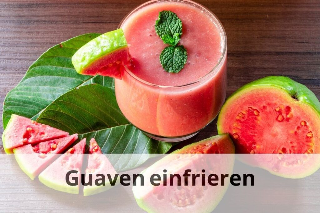 wie lange kann man Guaven einfrieren