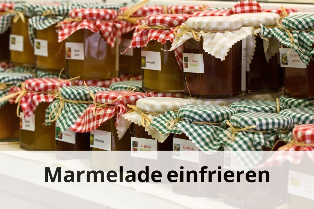 wie lange kann man Marmelade einfrieren