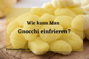 Kann man Gnocchi einfrieren
