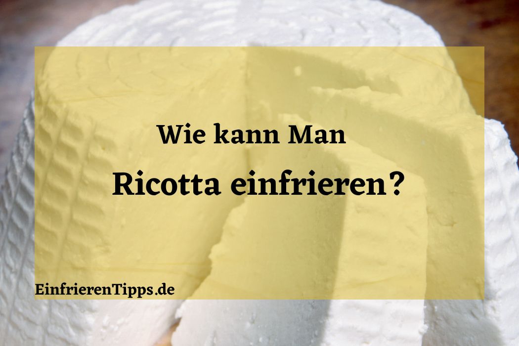 kann man Ricotta einfrieren