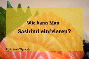 kann man Sashimi einfrieren