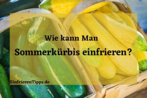 kann man Sommerkürbis einfrieren