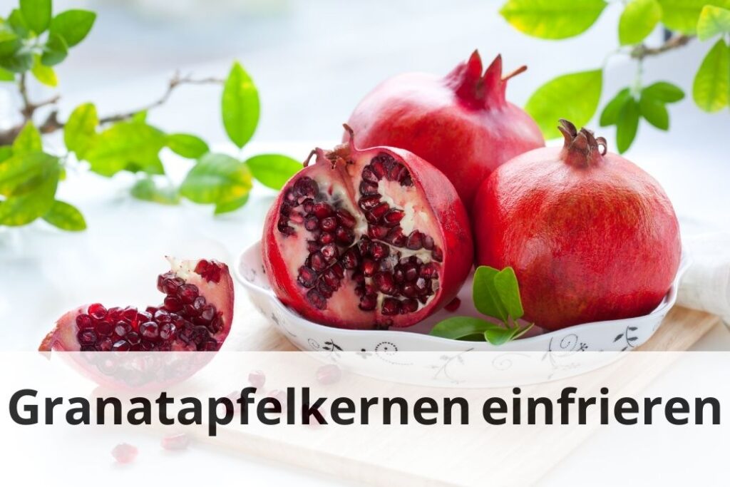 wie lange Kann man Granatapfelkernen einfrieren