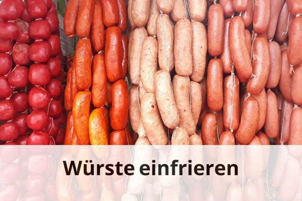 wie lange Kann man Würste einfrieren