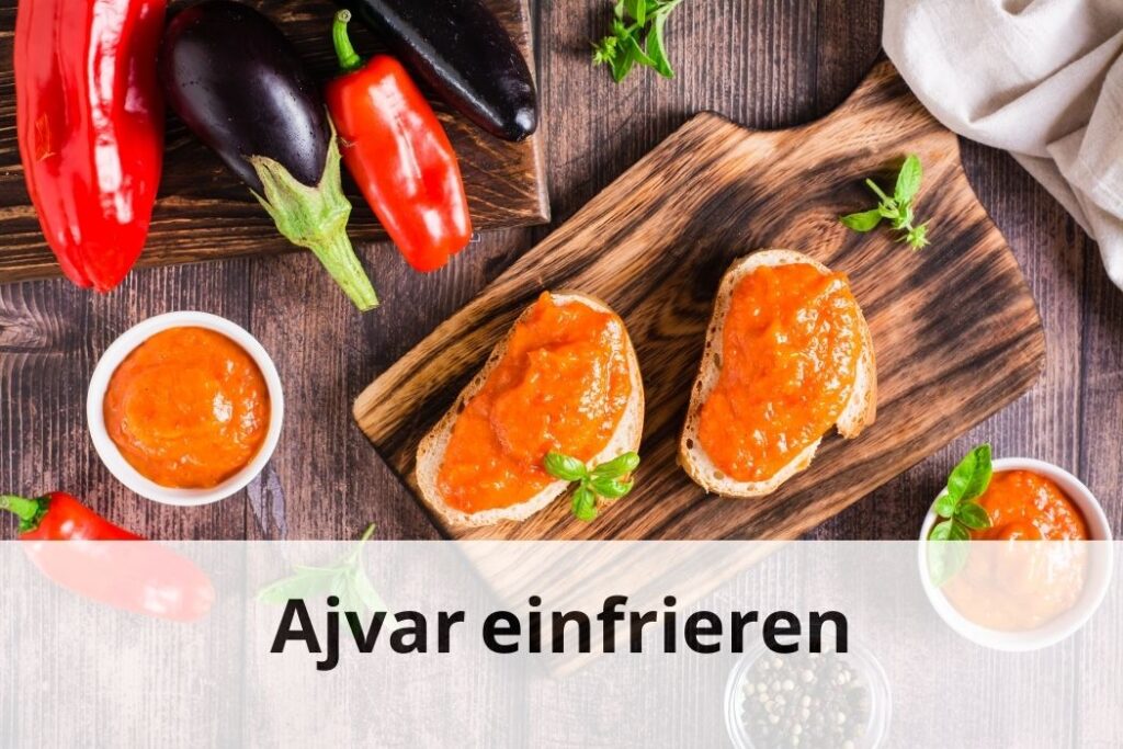 wie lange kann man Ajvar einfrieren
