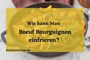 Kann man Boeuf Bourguignon Einfrieren