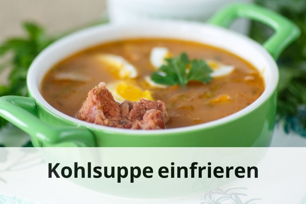 Wie lange Kann man Kohlsuppe einfrieren