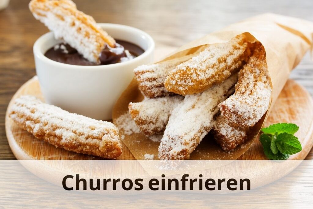 wie lange Kann man Churros einfrieren