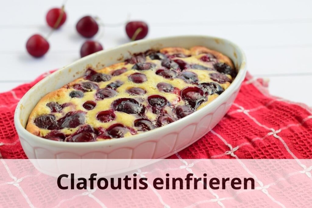 wie lange Kann man Clafoutis einfrieren