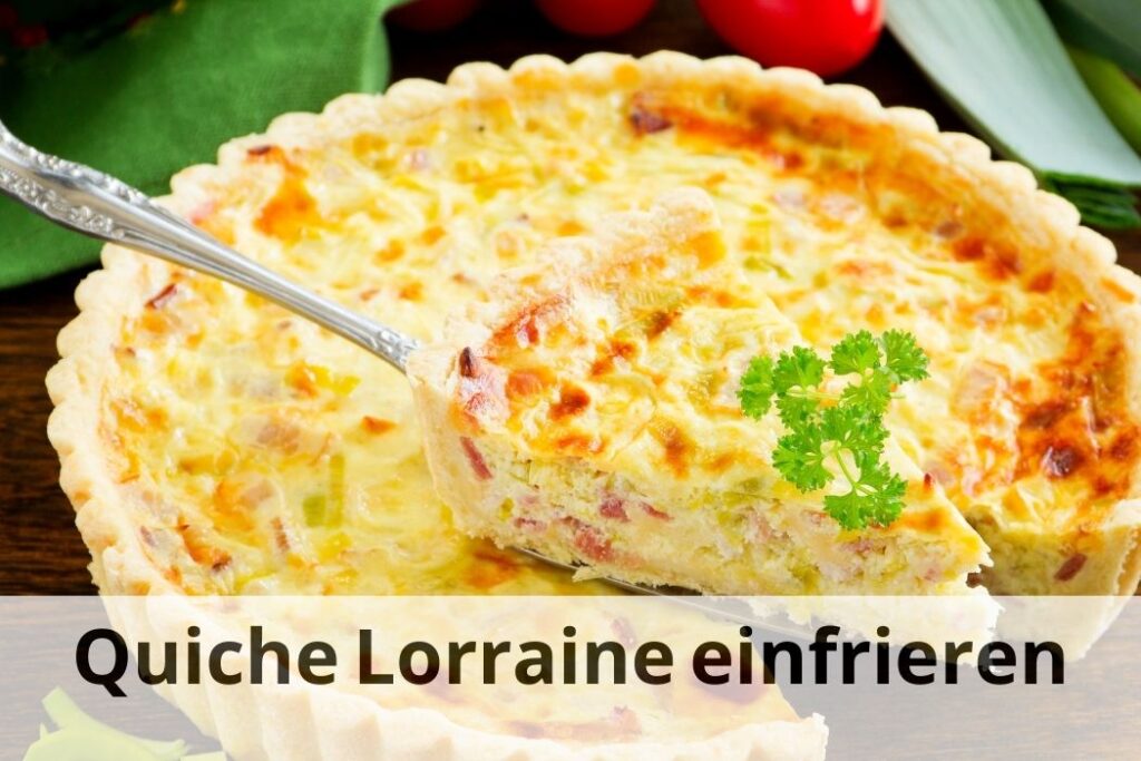 wie lange Kann man Quiche Lorraine einfrieren