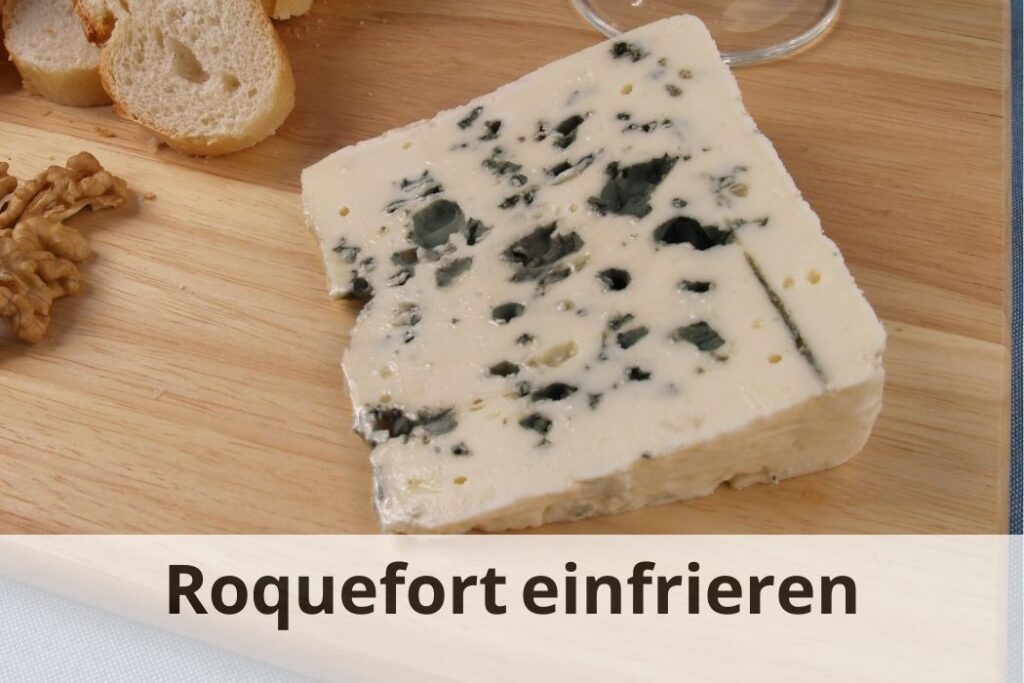 wie lange Kann man Roquefort einfrieren