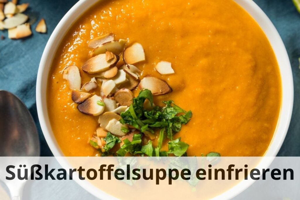 wie lange Kann man Süßkartoffelsuppe einfrieren
