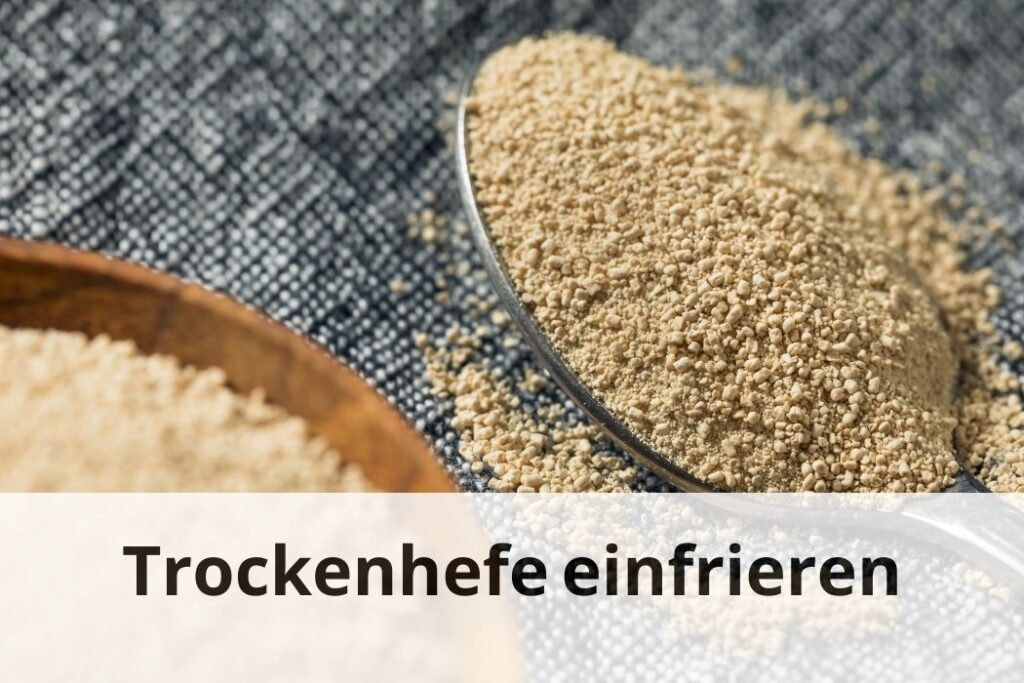 wie lange Kann man Trockenhefe einfrieren