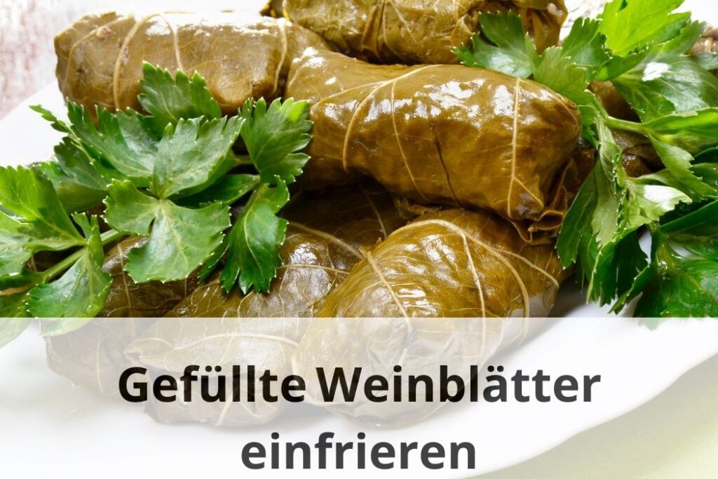 wie lange kann man Gefüllte Weinblätter einfrieren