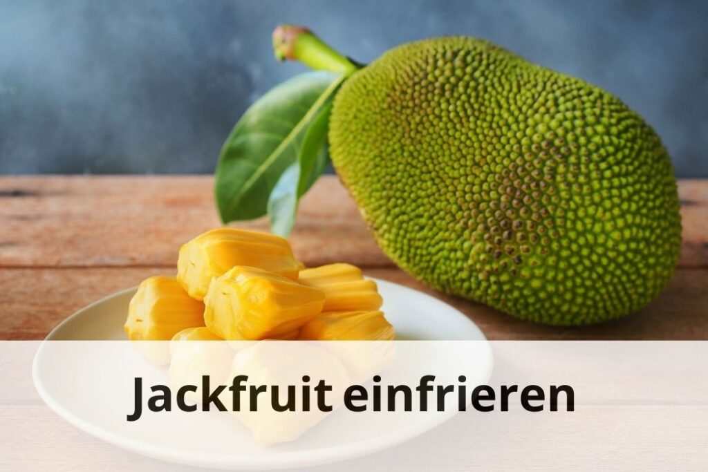 wie lange kann man Jackfruit einfrieren