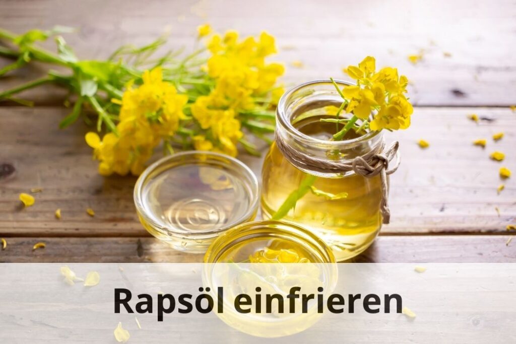 wie lange kann man Rapsöl einfrieren