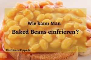 Kann man gebackene Bohnen einfrieren
