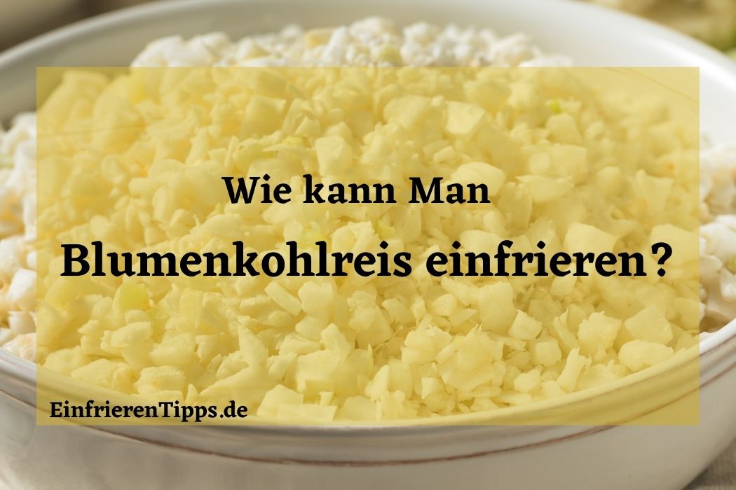 Kann man Blumenkohlreis einfrieren