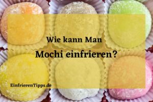 Kann man Mochi einfrieren
