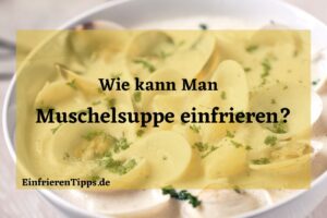 Kann man Muschelsuppe einfrieren