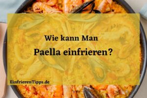 Kann man Paella einfrieren