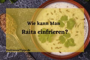 Kann man Raita einfrieren