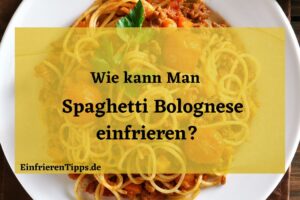 Kann man Spaghetti Bolognese einfrieren